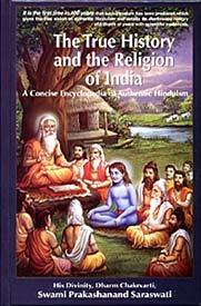 The True History and the Religion of India, by H.D. Swami Prakashanand Saraswati